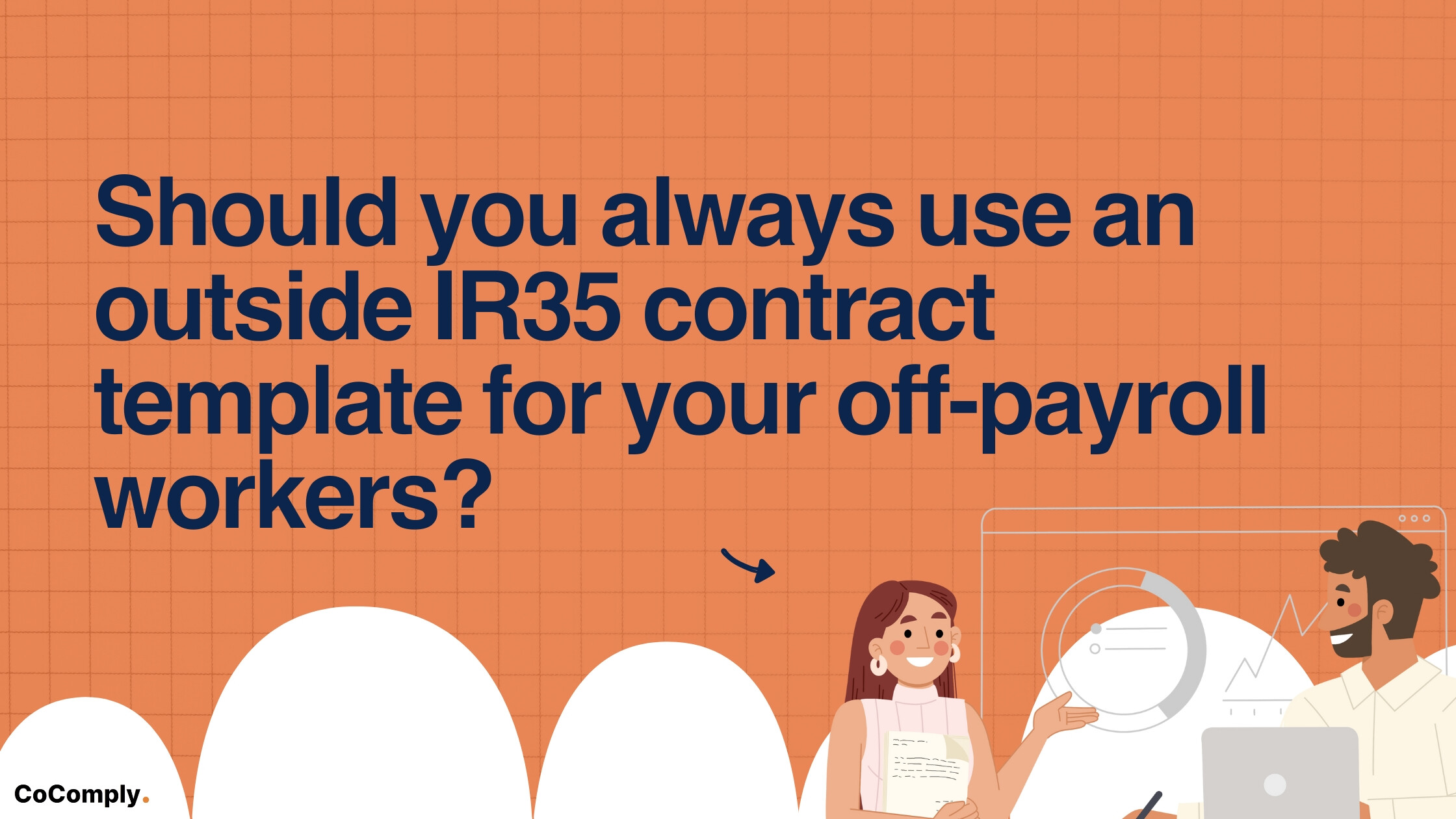 Should you always use an outside IR35 contract template for your off-payroll workers? | CoComply